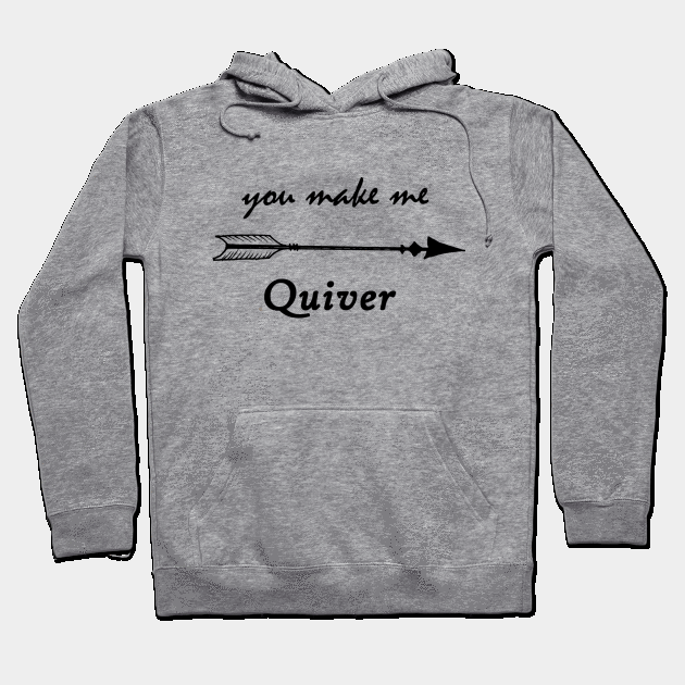 You make me quiver Hoodie by WannabeArtworks